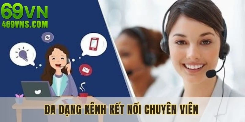 Đa dạng các kênh kết nối chuyên viên tại nền tảng