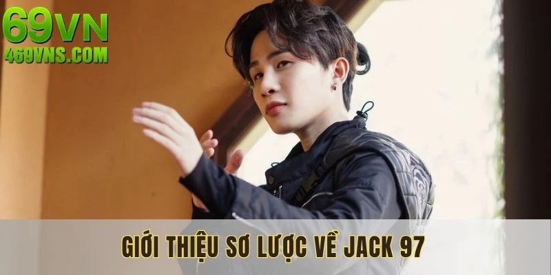 Một vài điểm sơ lược về đại sứ Jack 97