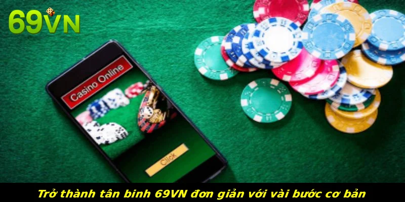 Trở thành tân binh 69VN đơn giản với vài bước cơ bản